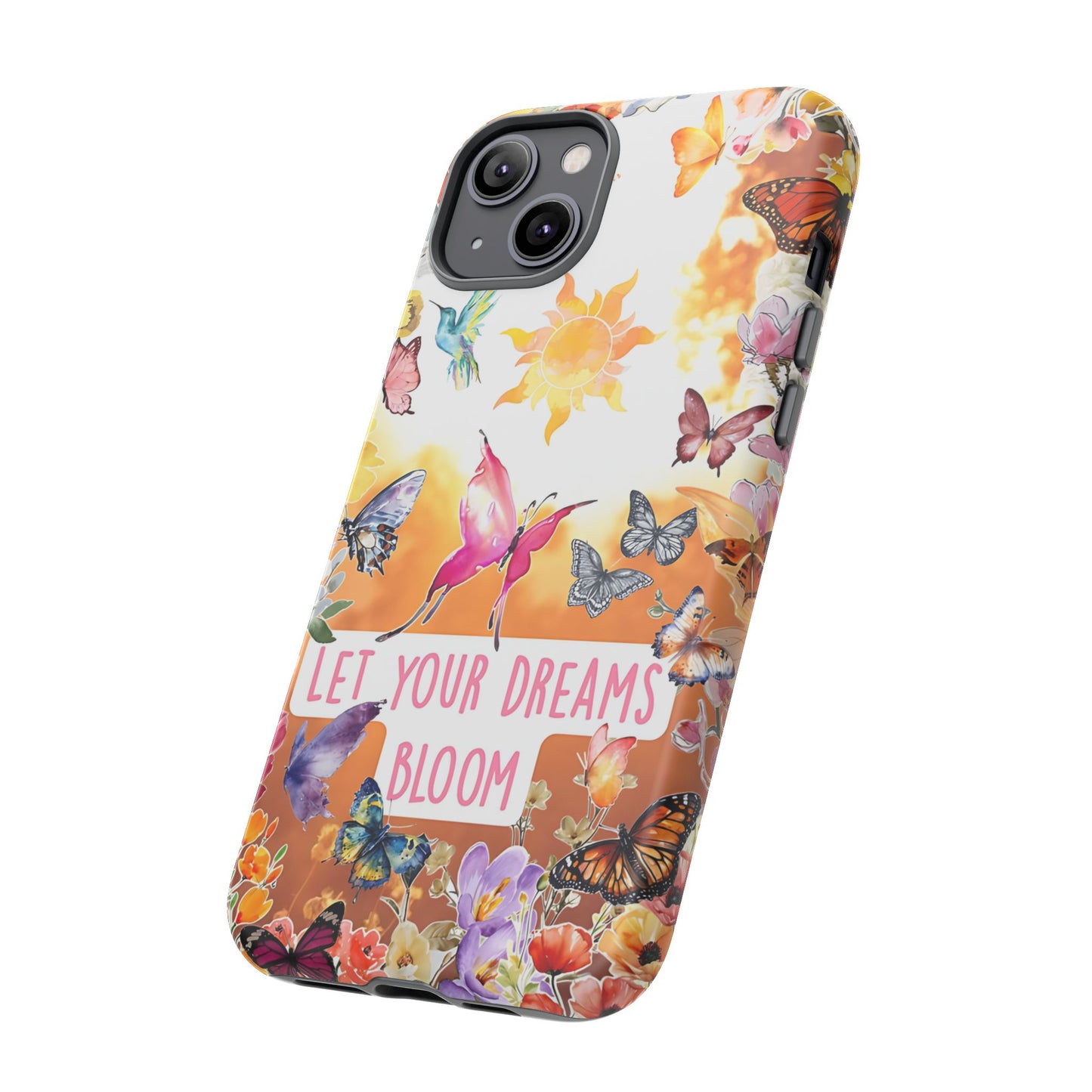 Let Your Dreams Bloom Tough Phone Case