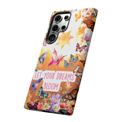 Let Your Dreams Bloom Tough Phone Case