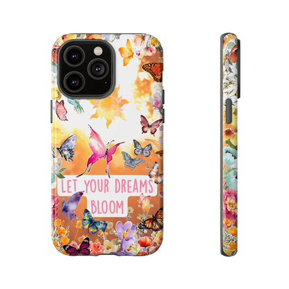 Let Your Dreams Bloom Tough Phone Case