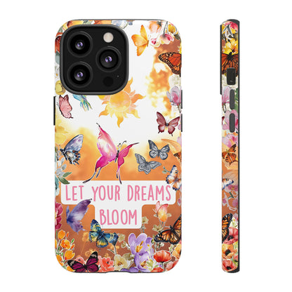 Let Your Dreams Bloom Tough Phone Case