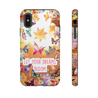 Let Your Dreams Bloom Tough Phone Case