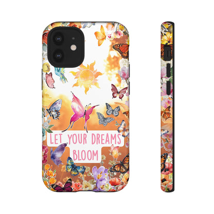 Let Your Dreams Bloom Tough Phone Case