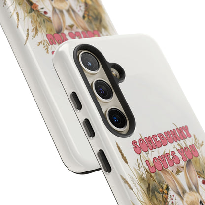 Somebunny Loves You Tough Phone Case