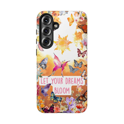 Let Your Dreams Bloom Tough Phone Case