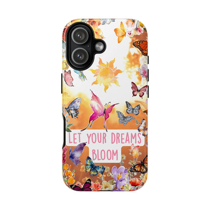 Let Your Dreams Bloom Tough Phone Case