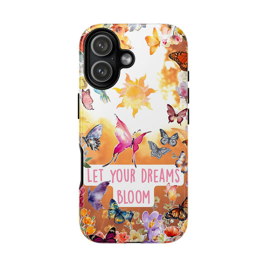 Let Your Dreams Bloom Tough Phone Case